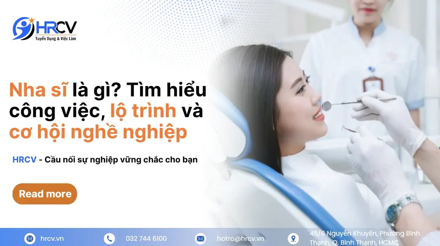Nha sĩ là gì? Tìm hiểu công việc, lộ trình và cơ hội nghề nghiệp